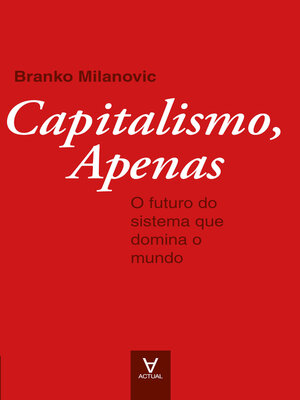 cover image of Capitalismo, Apenas--O Futuro do Sistema que Governa o Mundo